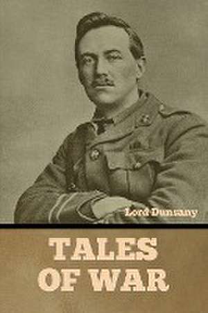 Tales of War de Lord Dunsany