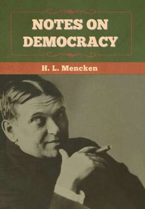 Notes on Democracy de H L Mencken