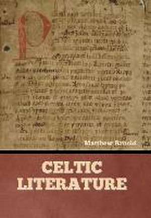 Celtic Literature de Matthew Arnold