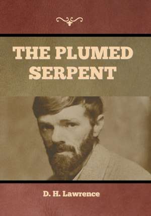 The Plumed Serpent de D. H. Lawrence