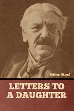 Letters to a daughter de Hubert Bland