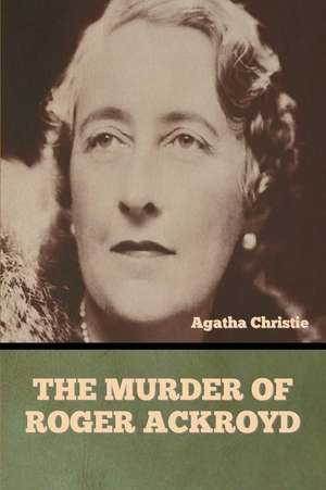 The Murder of Roger Ackroyd de Agatha Christie