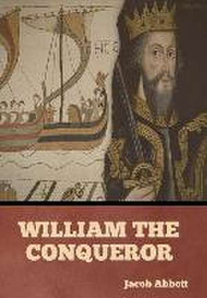 William the Conqueror de Jacob Abbott