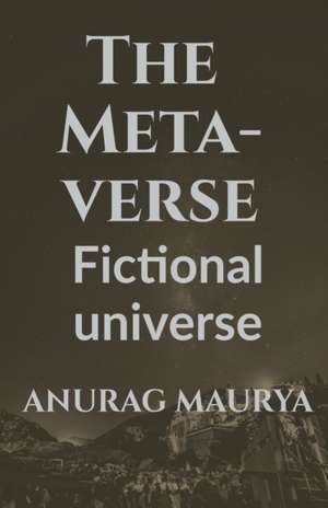 The Metaverse de Anurag Maurya