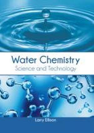 Water Chemistry: Science and Technology de Larry Ellison