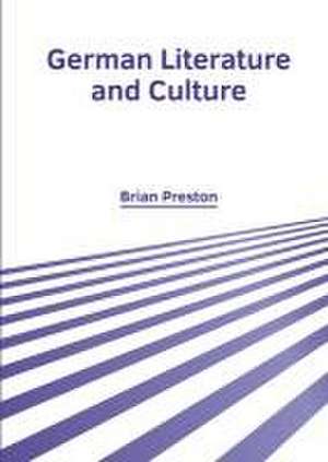 German Literature and Culture de Brian Preston