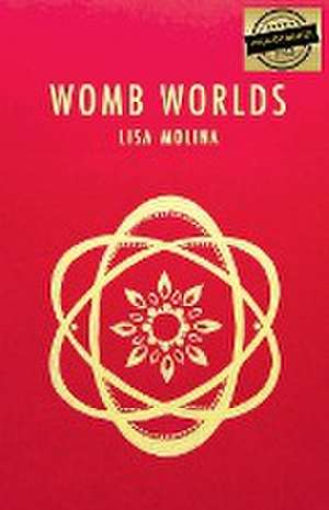 Womb Worlds de Lisa Molina