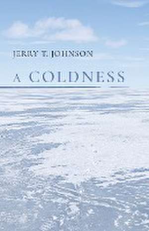 A COLDNESS de Jerry T. Johnson