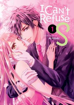 I Can't Refuse S Vol. 1 de Ai Hibiki