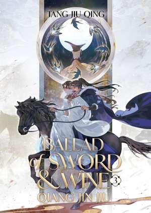 Ballad of Sword and Wine: Qiang Jin Jiu (Novel) Vol. 3 de Tang Jiu Qing