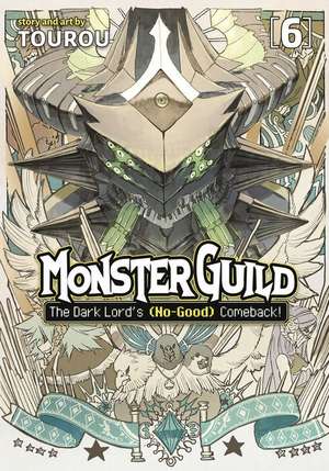 Monster Guild: The Dark Lord's (No-Good) Comeback! Vol. 6 de Tourou