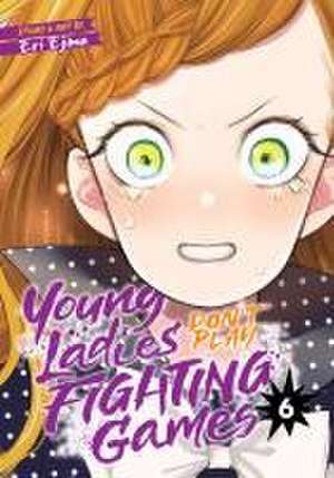 Young Ladies Don't Play Fighting Games Vol. 6 de Eri Ejima