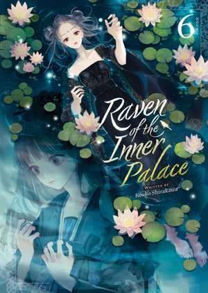 Raven of the Inner Palace (Light Novel) Vol. 6 de Kouko Shirakawa