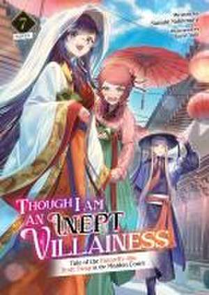 Though I Am an Inept Villainess: Tale of the Butterfly-Rat Body Swap in the Maiden Court (Light Novel) Vol. 7 de Satsuki Nakamura