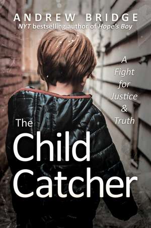 The Child Catcher: A Fight for Justice and Truth de Andrew Bridge