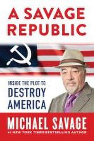 A Savage Republic de Michael Savage