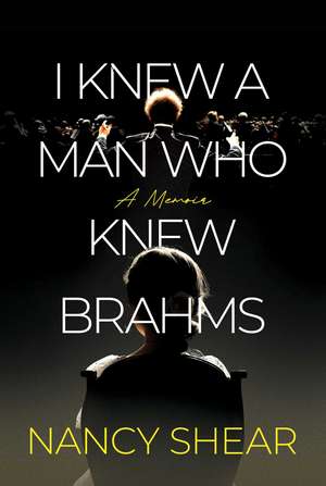 I Knew a Man Who Knew Brahms de Nancy Shear