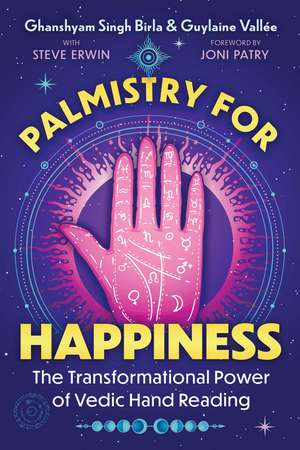 Palmistry for Happiness: The Transformational Power of Vedic Hand Reading de Ghanshyam Singh Birla