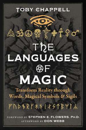 The Languages of Magic: Transform Reality through Words, Magical Symbols, and Sigils de Toby Chappell