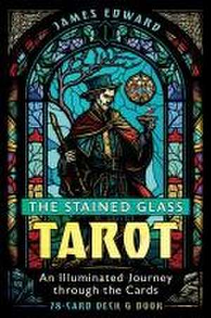 The Stained Glass Tarot: An Illuminated Journey through the Cards de James Edward