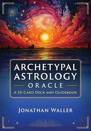 Archetypal Astrology Oracle: A 55-Card Deck and Guidebook de Jonathan Waller