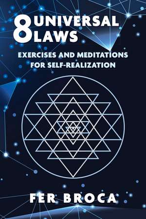 8 Universal Laws: Exercises and Meditations for Self-Realization de Fer Broca