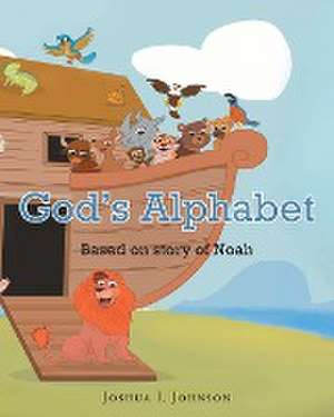 God's Alphabet Based on story of Noah de Joshua I. Johnson