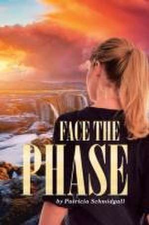 Face the Phase de Patricia Schmidgall