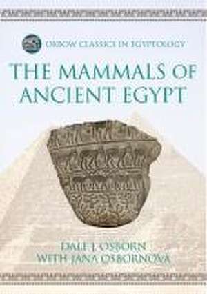 The Mammals of Ancient Egypt de Dale J. Osborn