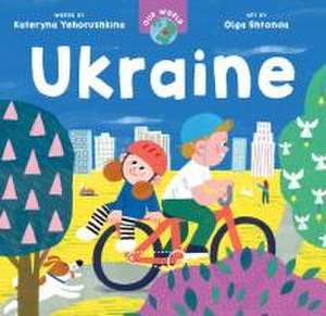 Our World: Ukraine de Kateryna Yehorushkina