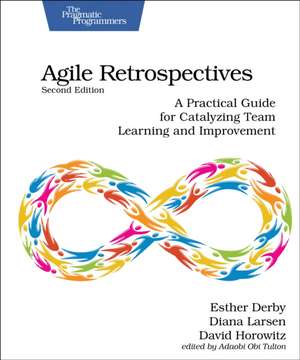 Agile Retrospectives, Second Edition de Esther Derby