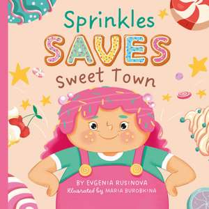 Sprinkles Saves Sweet Town de Clever Publishing