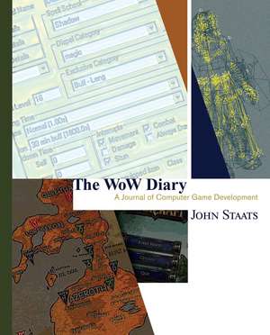 The WoW Diary: A Journal of Computer Game Development: [Second Edition] de John Staats