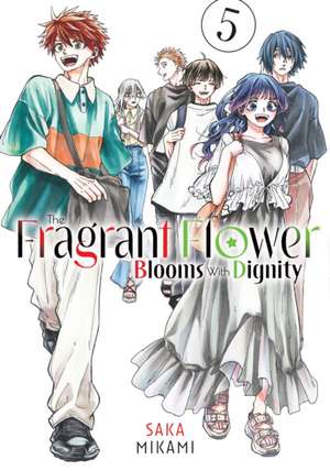 The Fragrant Flower Blooms with Dignity 5 de Saka Mikami