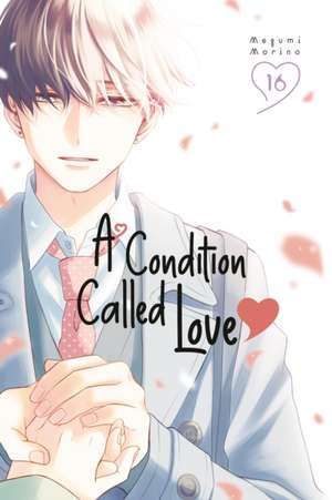 A Condition Called Love 16 de Megumi Morino