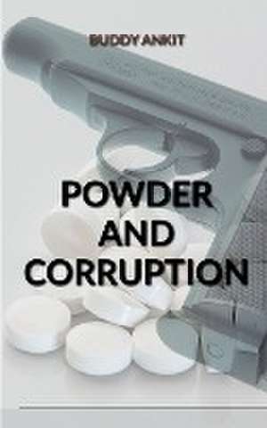 Powder And Corruption de Buddy Ankit
