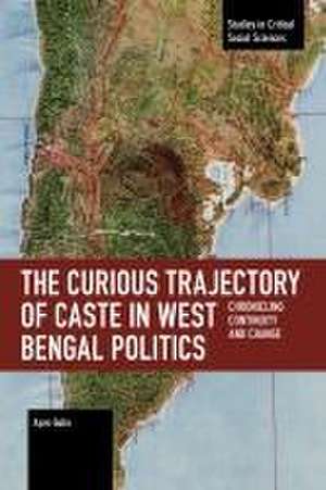 The Curious Trajectory of Caste in West Bengal Politics de Ayan Guha