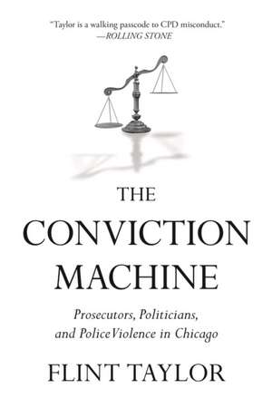 The Conviction Machine de Flint Taylor