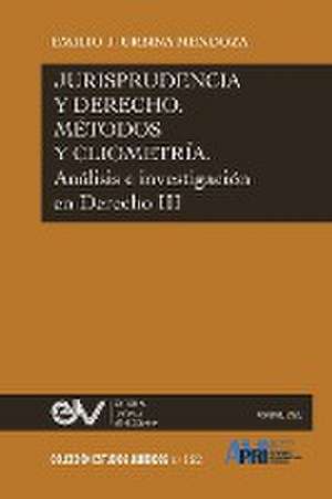 JURISPRUDENCIA Y DERECHO, MÉTODO Y CLIOMETRÍA. Análisis e investigación en Derecho III de Emilio J Urbina Mendoza