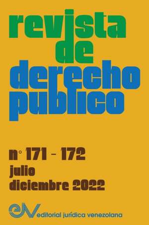 REVISTA DE DERECHO PÚBLICO (Venezuela), No. 171-172 (julio-diciembre 2022) de Allan R. Brewer-Carías