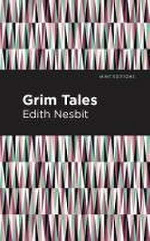 Nesbit, E: Grim Tales