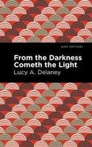 Delaney, L: From the Darkness Cometh Light