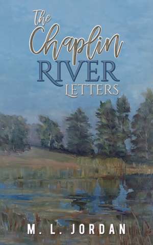 The Chaplin River Letters de M. L. Jordan
