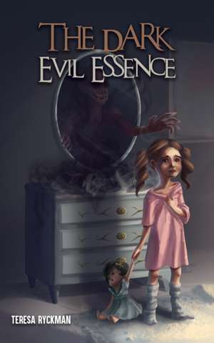 The Dark Evil Essence de Teresa Ryckman