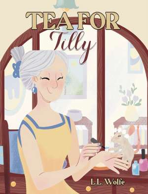 Tea for Tilly de L. L. Wolfe
