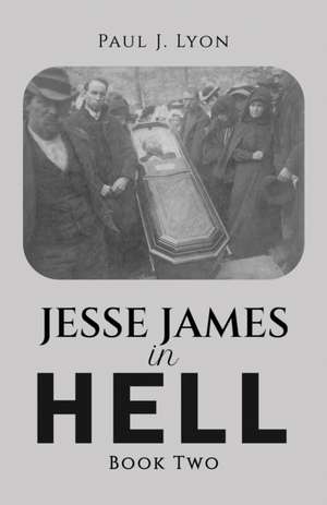 Jesse James in Hell - Book Two de Paul J. Lyon