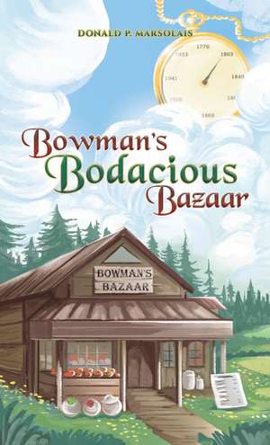 Bowman's Bodacious Bazaar de Donald P. Marsolais
