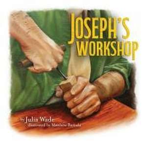 Joseph's Workshop de Julia Wade