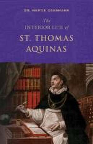 The Interior Life of St. Thomas Aquinas de Martin Grabmann