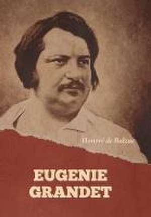 Eugenie Grandet de Honoré de Balzac